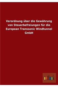 Verordnung Uber Die Gewahrung Von Steuerbefreiungen Fur Die European Transsonic Windtunnel Gmbh