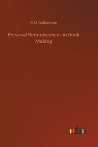 Personal Reminiscences in Book Making