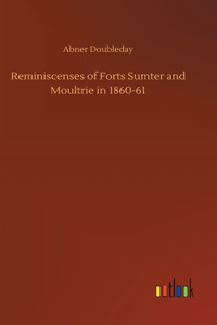 Reminiscenses of Forts Sumter and Moultrie in 1860-61