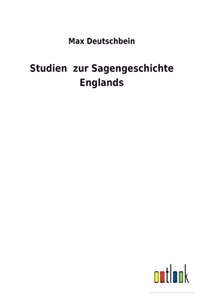 Studien zur Sagengeschichte Englands
