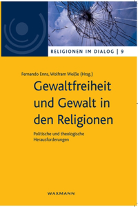Gewaltfreiheit und Gewalt in den Religionen