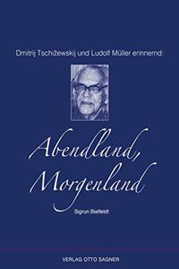 Dmitrij Tschizewskij Und Ludolf Mueller Erinnernd: Abendland, Morgenland