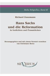 Hans Sachs und die Reformation - In Gedichten und Prosastücken. Aus Fraktur übertragen.