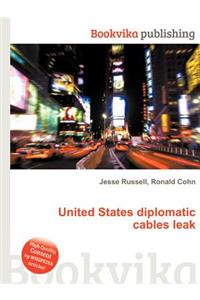 United States Diplomatic Cables Leak