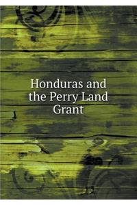 Honduras and the Perry Land Grant
