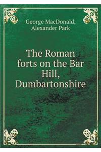 The Roman Forts on the Bar Hill, Dumbartonshire