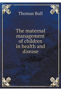 The Maternal Management of Children in Health and Disease