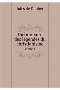 Dictionnaire Des Légendes Du Christianisme Tome 1