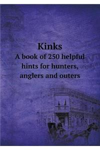 Kinks a Book of 250 Helpful Hints for Hunters, Anglers and Outers