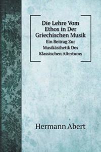 Die Lehre Vom Ethos in Der Griechischen Musik