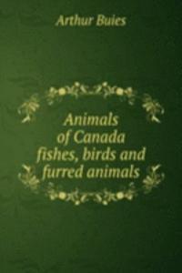 ANIMALS OF CANADA FISHES BIRDS AND FURR