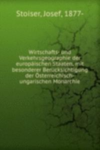 Wirtschafts- und Verkehrsgeographie der europaischen Staaten, mit besonderer Berucksichtigung der Osterreichisch-ungarischen Monarchie
