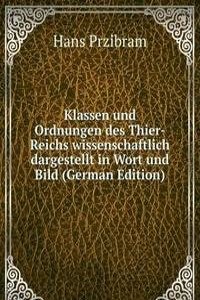 Klassen und Ordnungen des Thier-Reichs wissenschaftlich dargestellt in Wort und Bild (German Edition)