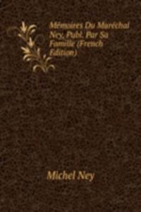 Memoires Du Marechal Ney,
