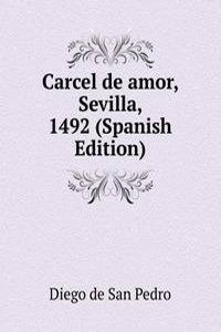 Carcel de amor, Sevilla, 1492 (Spanish Edition)
