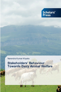 Stakeholders' Behaviour Towards Dairy Animal Welfare