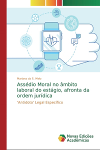 Assédio Moral no âmbito laboral do estágio, afronta da ordem jurídica