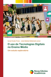 O uso de Tecnologias Digitais no Ensino Médio