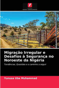 Migração Irregular e Desafios à Segurança no Noroeste da Nigéria