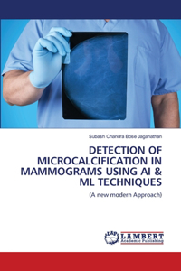 Detection of Microcalcification in Mammograms Using AI & ML Techniques