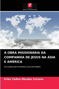 A Obra Missionária Da Companhia de Jesus Na Ásia E América