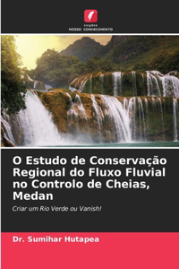 O Estudo de Conservação Regional do Fluxo Fluvial no Controlo de Cheias, Medan