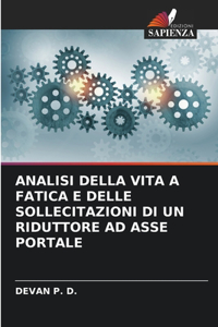 Analisi Della Vita a Fatica E Delle Sollecitazioni Di Un Riduttore Ad Asse Portale