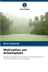 Motivation am Arbeitsplatz