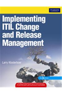 Implementing ITIL Change And Release Management