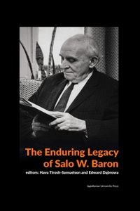 Enduring Legacy of Salo W. Baron