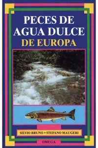 PECES DE AGUA DULCE DE EUROPA (GUIAS DEL NATURALISTA-PECES-MOLUSCOS-BIOLOGIA MARINA) (Spanish Edition)