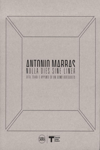 Antonio Marras: Nulla dies sine linea