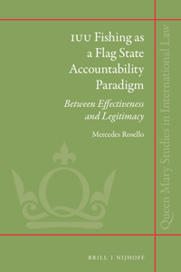 Iuu Fishing as a Flag State Accountability Paradigm: Between Effectiveness and Legitimacy