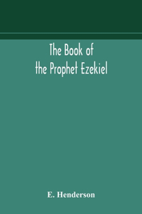 The book of the prophet Ezekiel