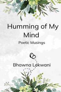 Humming Of My Mind - Poetic Musings