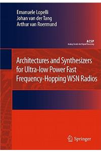 Architectures and Synthesizers for Ultra-Low Power Fast Frequency-Hopping Wsn Radios