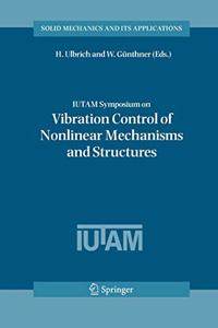 Iutam Symposium on Vibration Control of Nonlinear Mechanisms and Structures