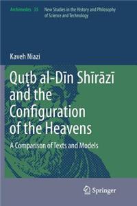 Quṭb Al-Dīn Shīrāzī And the Configuration of the Heavens