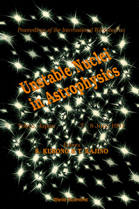 Unstable Nuclei in Astrophysics - Proceedings of the International Workshop