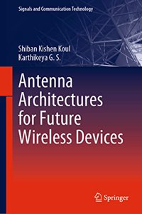 Antenna Architectures for Future Wireless Devices