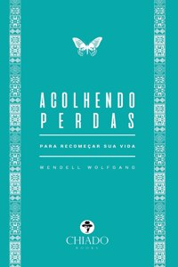 Acolhendo perdas - Para recomeçar sua vida