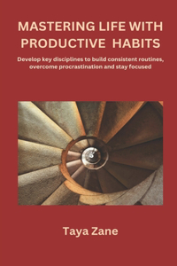 Mastering Life with Productive Habits