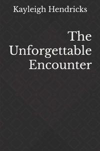 The Unforgettable Encounter