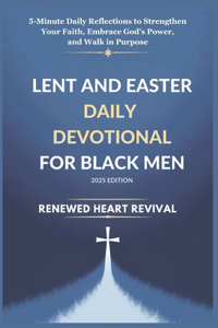 Lent and Easter Daily Devotional for Black Men 2025 Edition