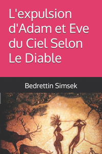 L'expulsion d'Adam et Eve du Ciel Selon Le Diable