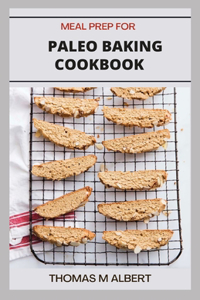 Meal Prep for Paleo Baking Cookbook