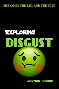 Exploring Disgust