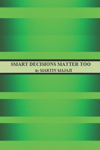 Smart Decisions Matter Too