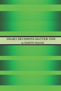 Smart Decisions Matter Too