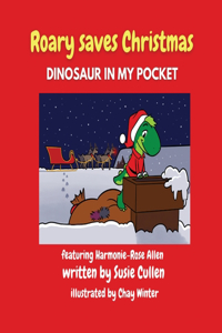 Roary saves Christmas!: Dinosaur in my pocket